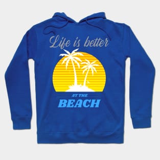 Life is better at the Beach Hoodie